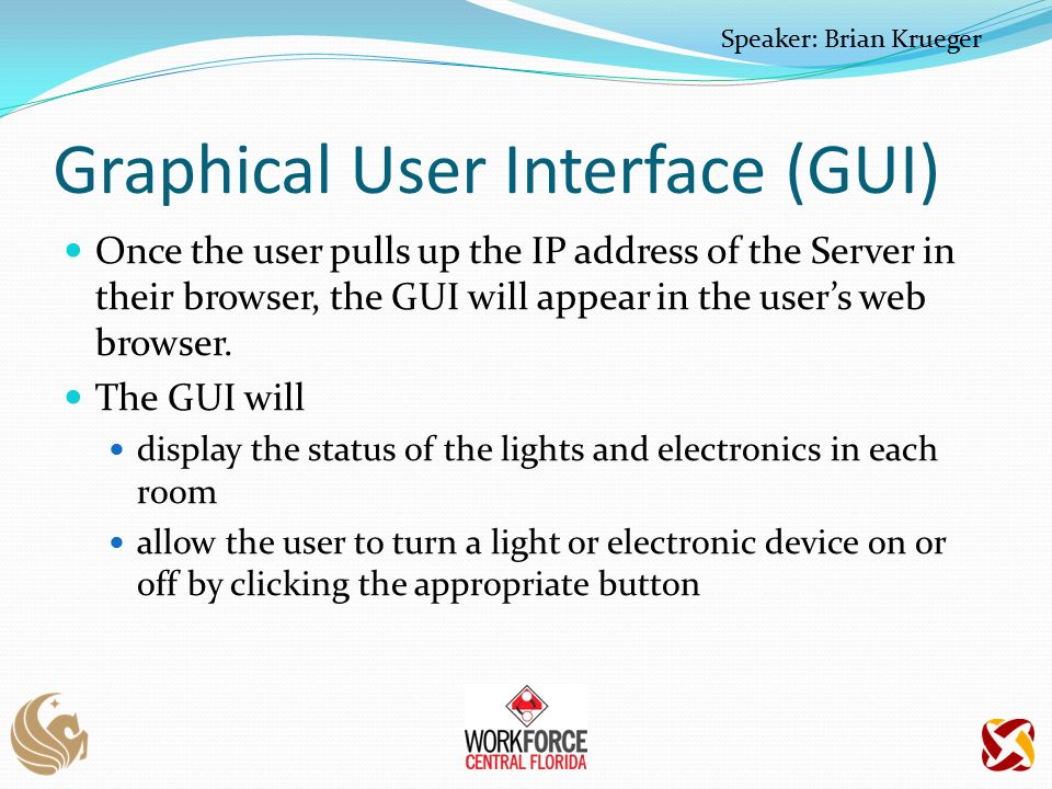 Graphical User Interface (GUI) Once the user pulls up the IP address of the Server in their browser, the GUI will appear in the user’s web browser.