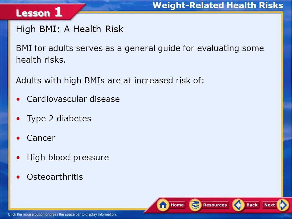 Lesson 1 Weight-Related Health Risks BMI for adults serves as a general guide for evaluating some health risks.