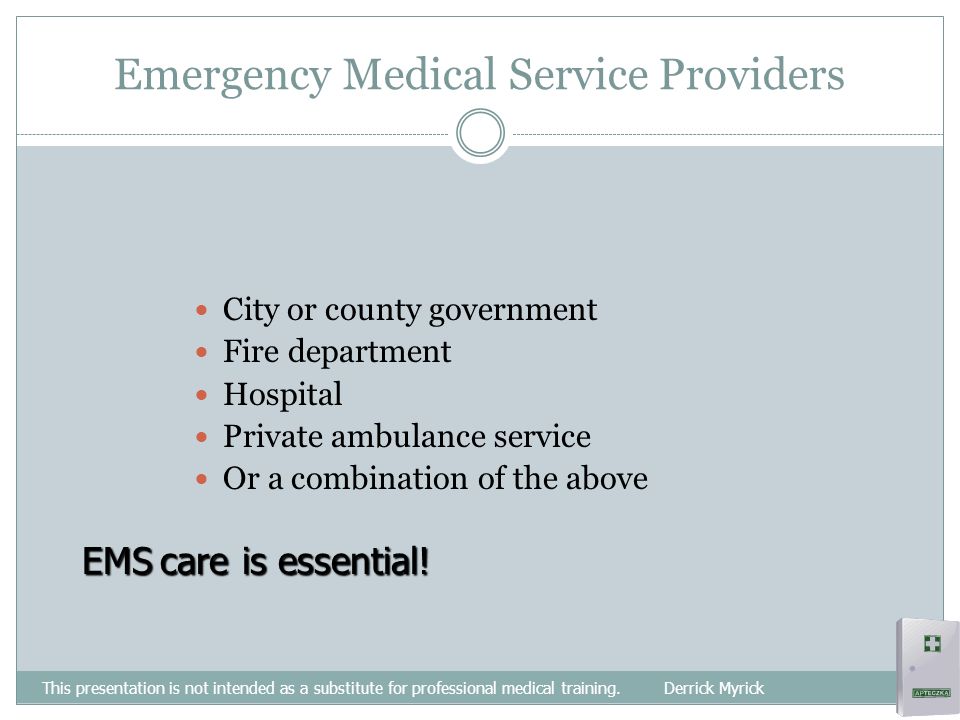 Emergencies This presentation is not intended as a substitute for professional medical training.