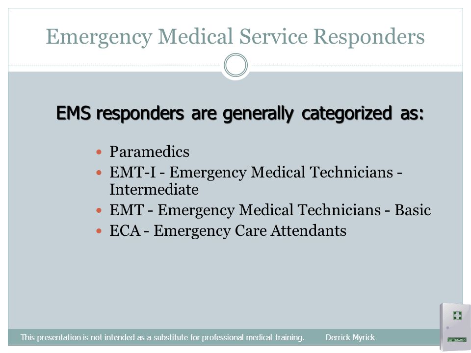 Emergency Medical Service Providers This presentation is not intended as a substitute for professional medical training.