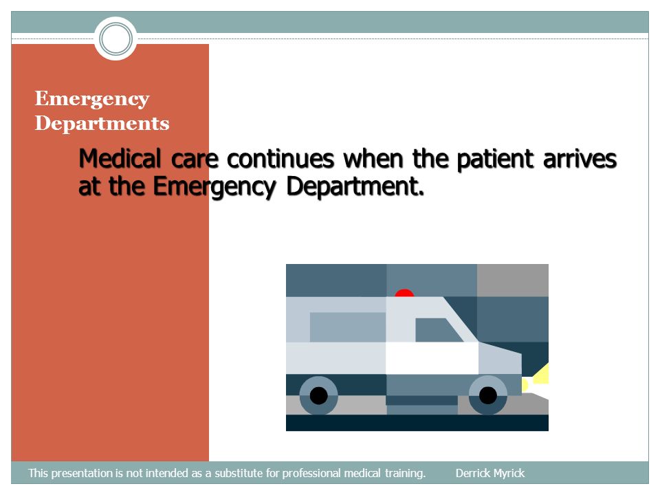 EMS providers respond to emergency scenes in several ways: This presentation is not intended as a substitute for professional medical training.