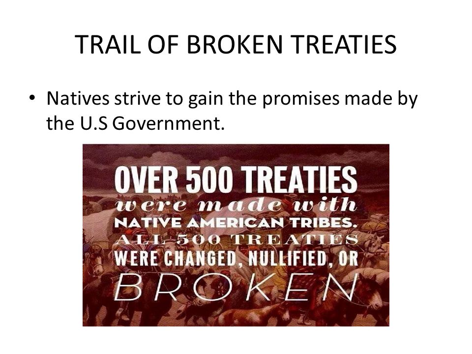 TRAIL OF BROKEN TREATIES Natives strive to gain the promises made by the U.S Government.