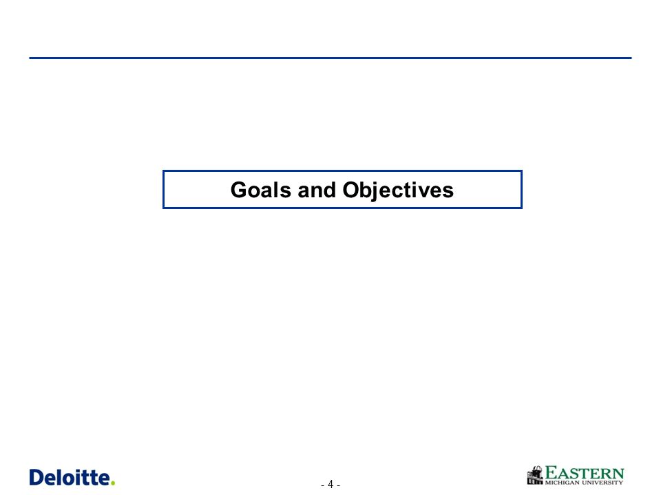 - 4 - Goals and Objectives