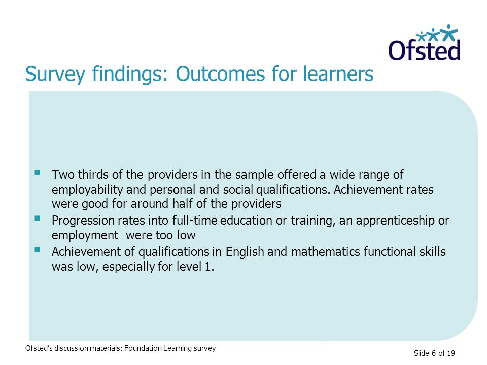 Slide 6 of 19  Two thirds of the providers in the sample offered a wide range of employability and personal and social qualifications.