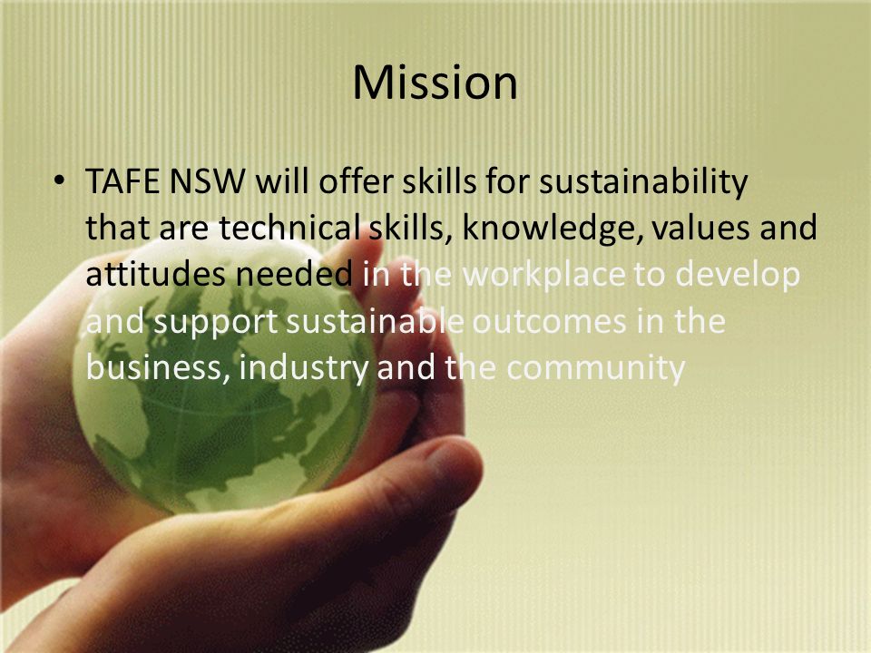 Mission TAFE NSW will offer skills for sustainability that are technical skills, knowledge, values and attitudes needed in the workplace to develop and support sustainable outcomes in the business, industry and the community