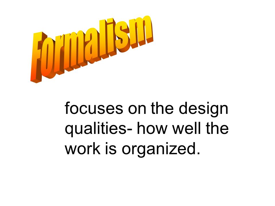 focuses on the design qualities- how well the work is organized.