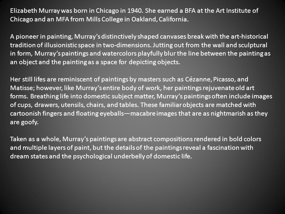 Elizabeth Murray was born in Chicago in 1940.