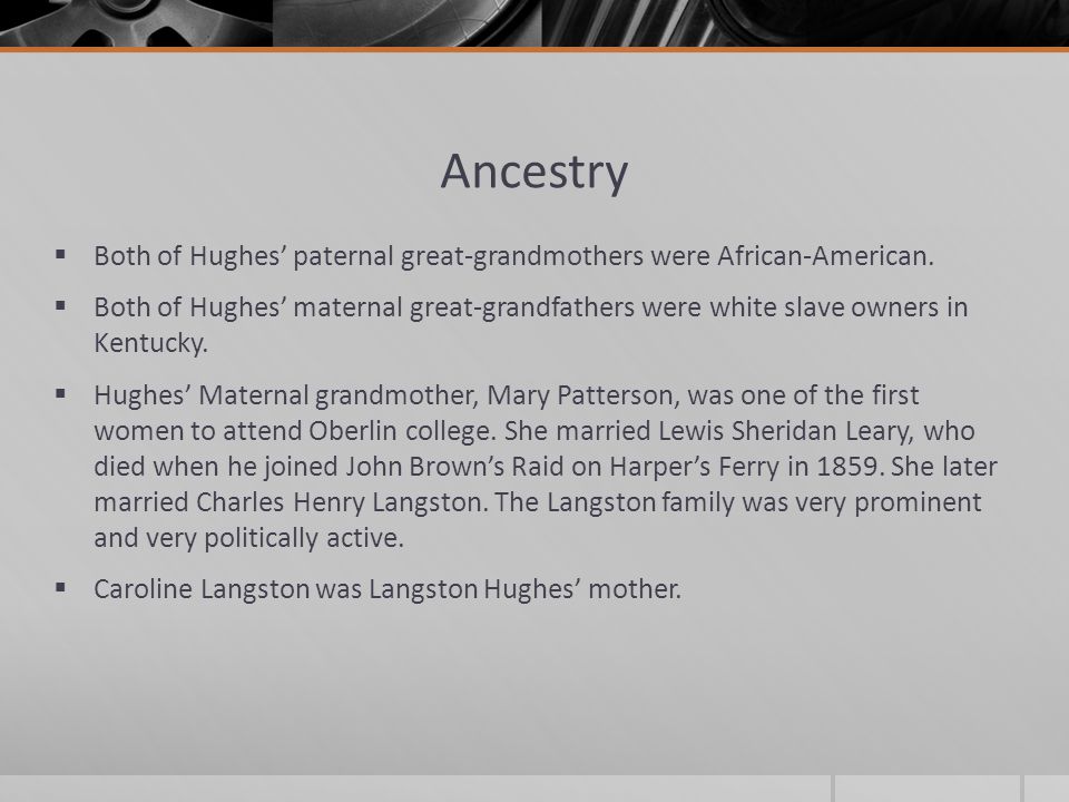 Ancestry  Both of Hughes’ paternal great-grandmothers were African-American.