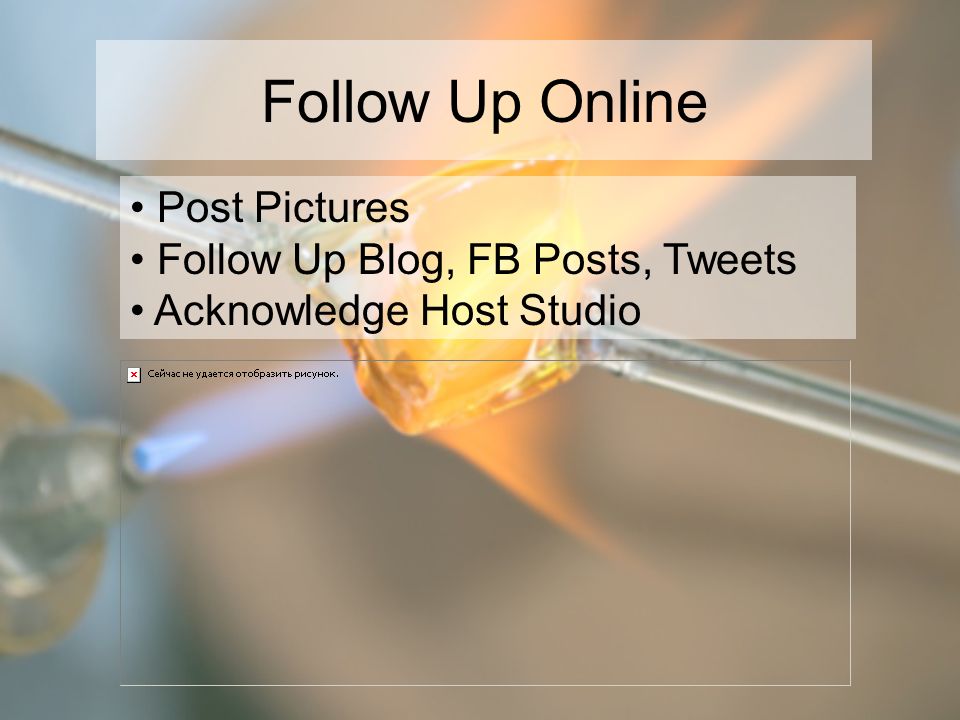Post Pictures Follow Up Blog, FB Posts, Tweets Acknowledge Host Studio Follow Up Online