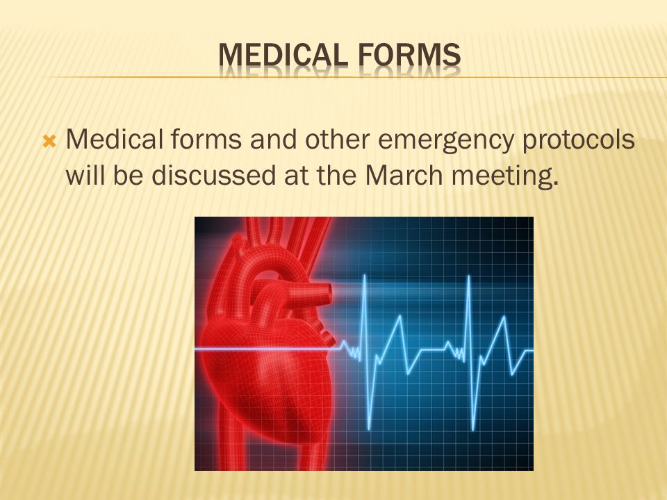 Medical forms and other emergency protocols will be discussed at the March meeting.