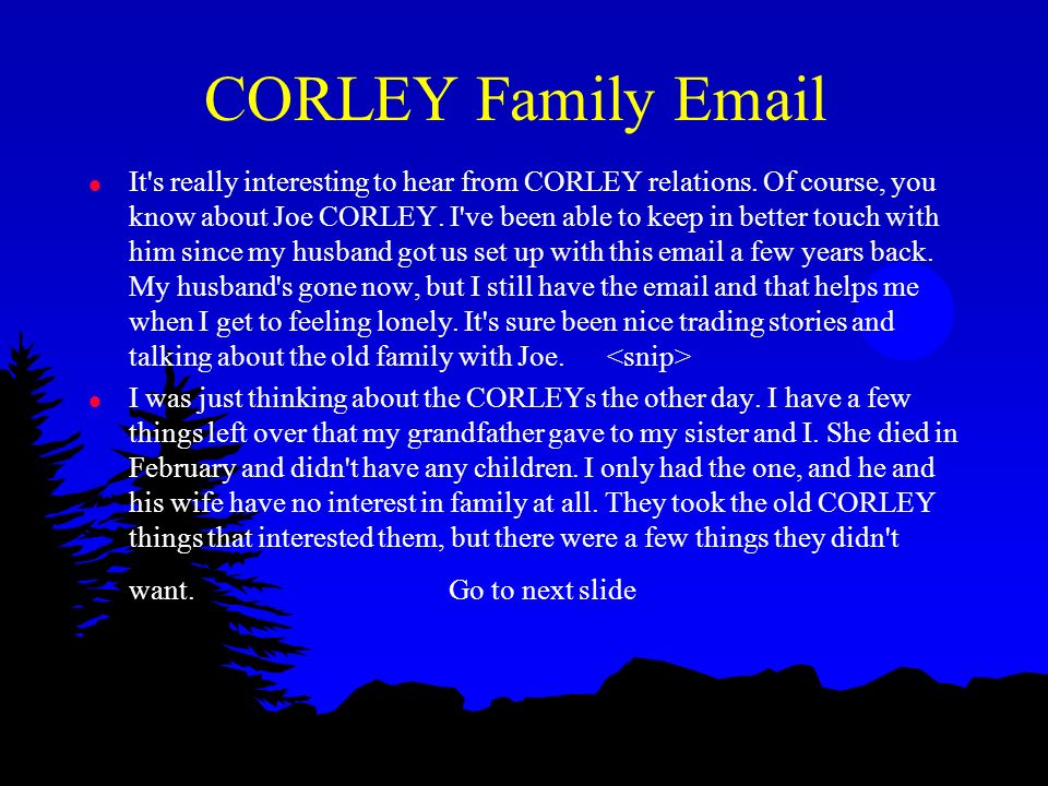 CORLEY Family  lIlI was surprised to hear from you about the CORLEY family.