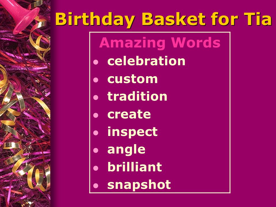 Birthday Basket for Tia Amazing Words l celebration l custom l tradition l create l inspect l angle l brilliant l snapshot