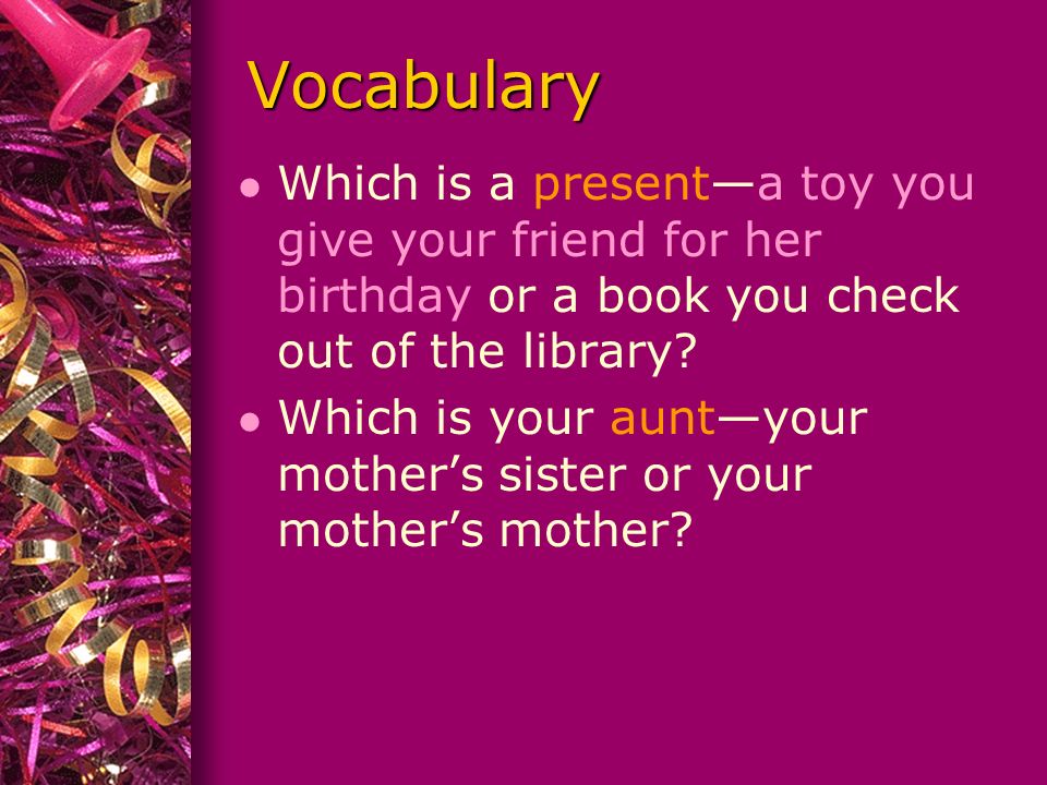 Vocabulary l Which is your aunt—your mother’s sister or your mother’s mother