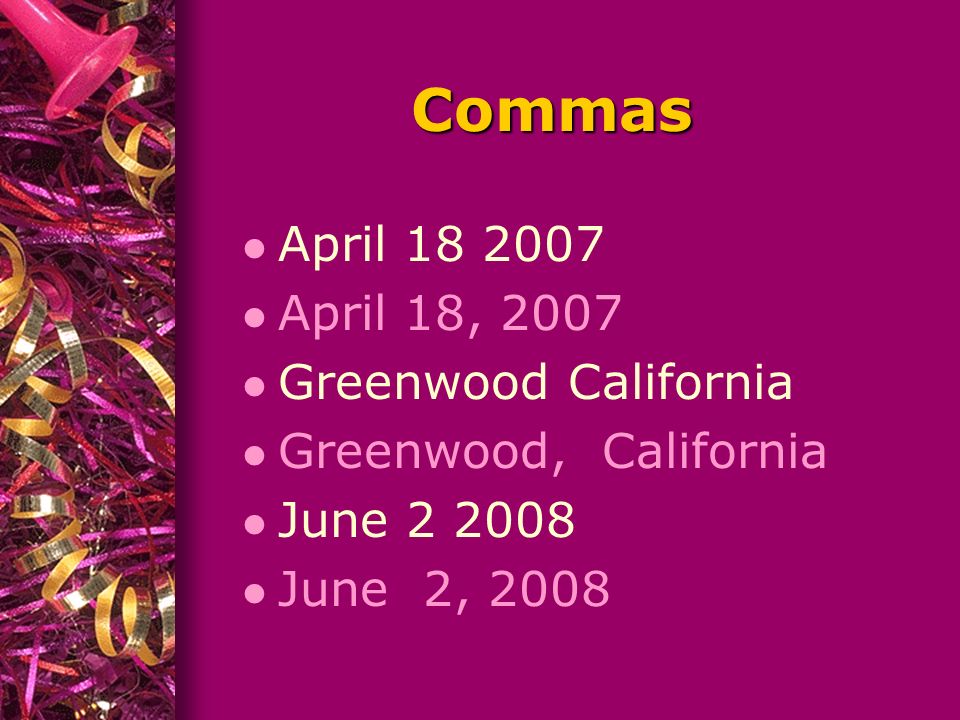 Commas l April l April 18, 2007 l Greenwood California l Greenwood, California l June l June 2, 2008