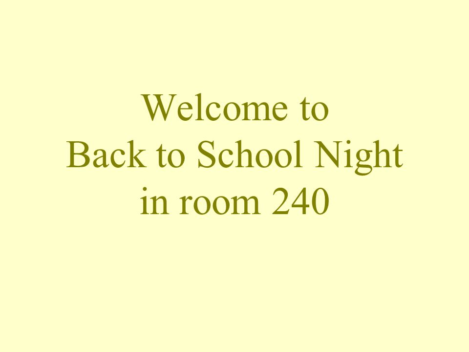 Welcome to Back to School Night in room 240