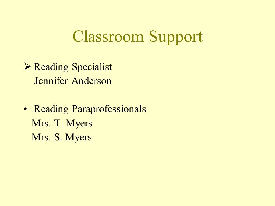 Classroom Support  Reading Specialist Jennifer Anderson Reading Paraprofessionals Mrs.