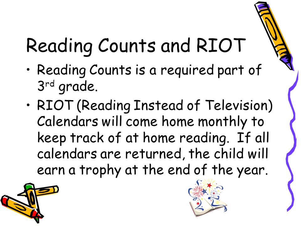 Reading Counts and RIOT Reading Counts is a required part of 3 rd grade.