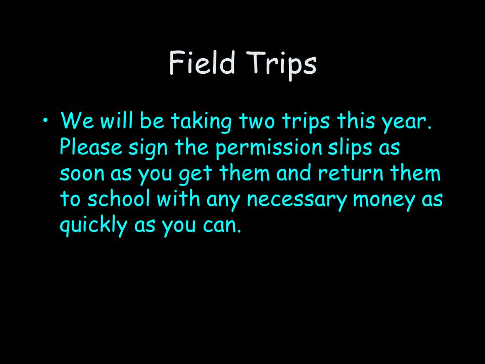 Field Trips We will be taking two trips this year.