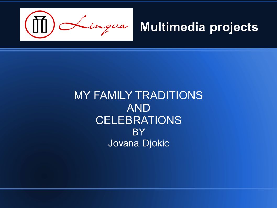 Multimedia projects MY FAMILY TRADITIONS AND CELEBRATIONS BY Jovana Djokic