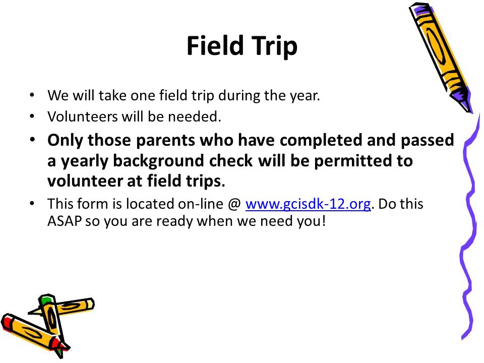 Field Trip We will take one field trip during the year.