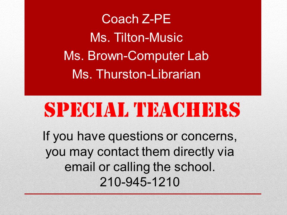 SPECIAL TEACHERS Coach Z-PE Ms. Tilton-Music Ms. Brown-Computer Lab Ms.