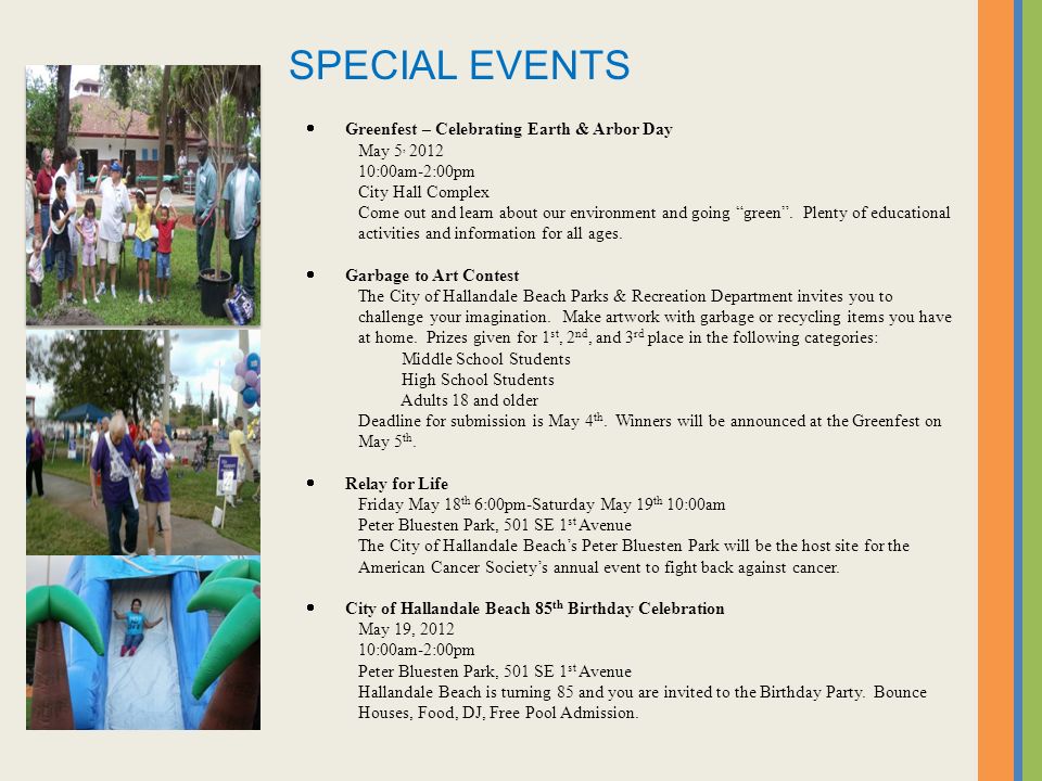 SPECIAL EVENTS  Greenfest – Celebrating Earth & Arbor Day May 5, :00am-2:00pm City Hall Complex Come out and learn about our environment and going green .