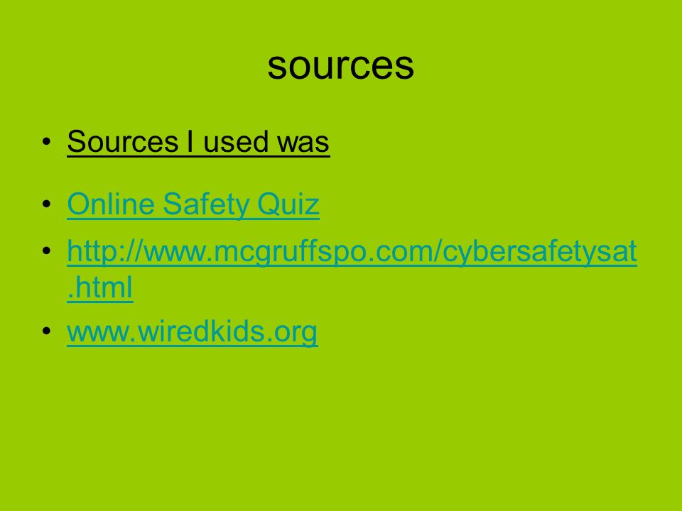 sources Sources I used was Online Safety Quiz