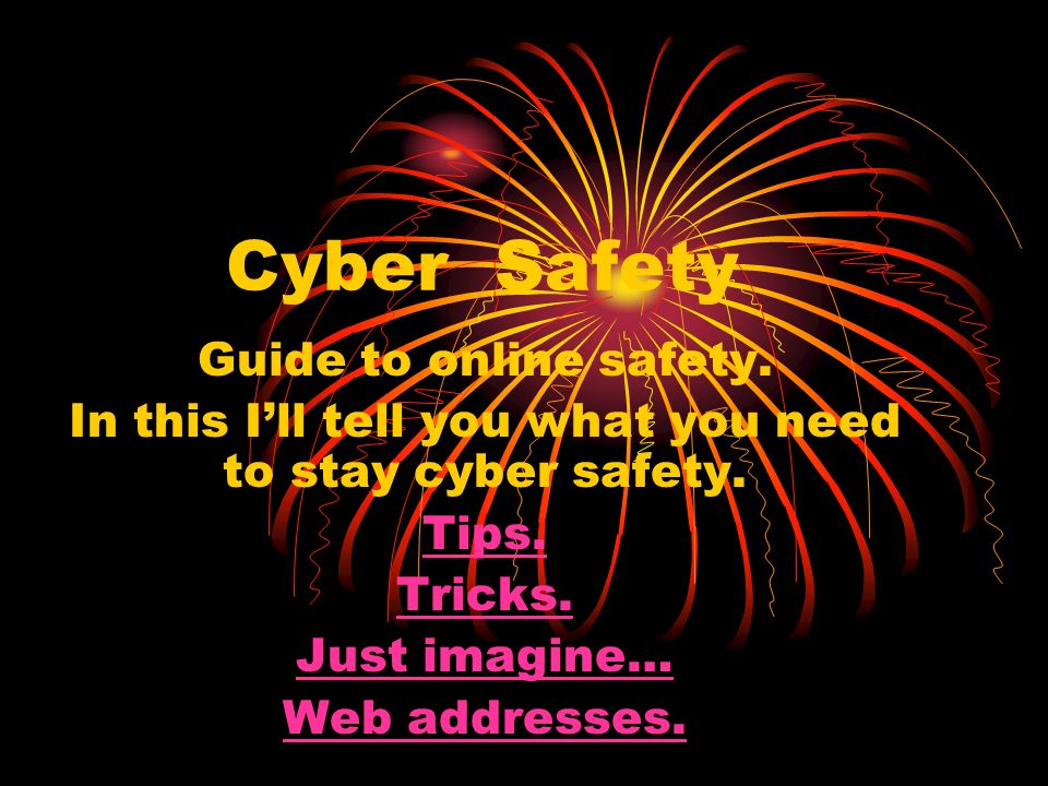Cyber Safety Guide to online safety. In this I’ll tell you what you need to stay cyber safety.