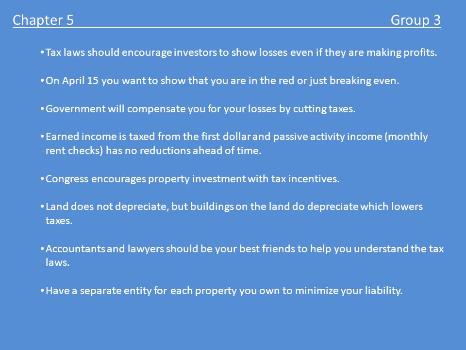 Chapter 5 Group 3 Tax laws should encourage investors to show losses even if they are making profits.