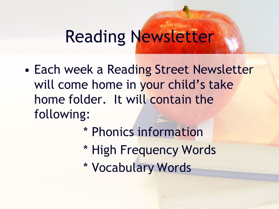 Reading Newsletter Each week a Reading Street Newsletter will come home in your child’s take home folder.