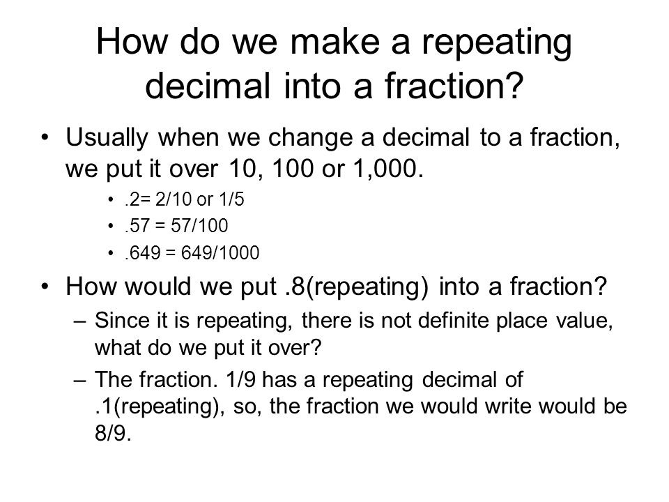 How do we make a repeating decimal into a fraction.