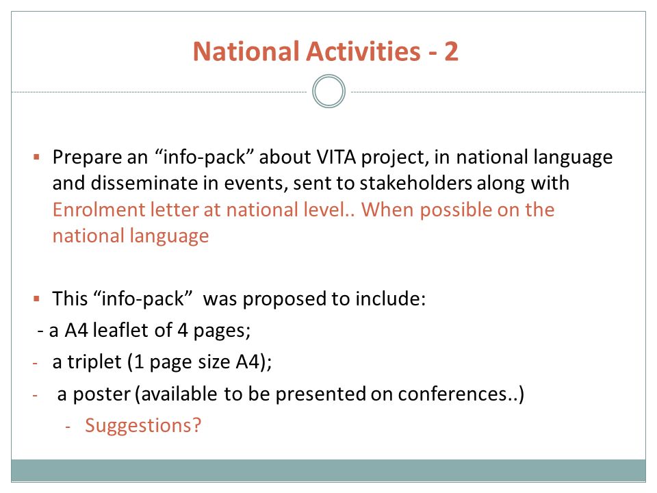 National Activities - 2  Prepare an info-pack about VITA project, in national language and disseminate in events, sent to stakeholders along with Enrolment letter at national level..