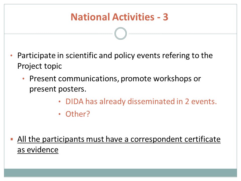 National Activities - 3 Participate in scientific and policy events refering to the Project topic Present communications, promote workshops or present posters.