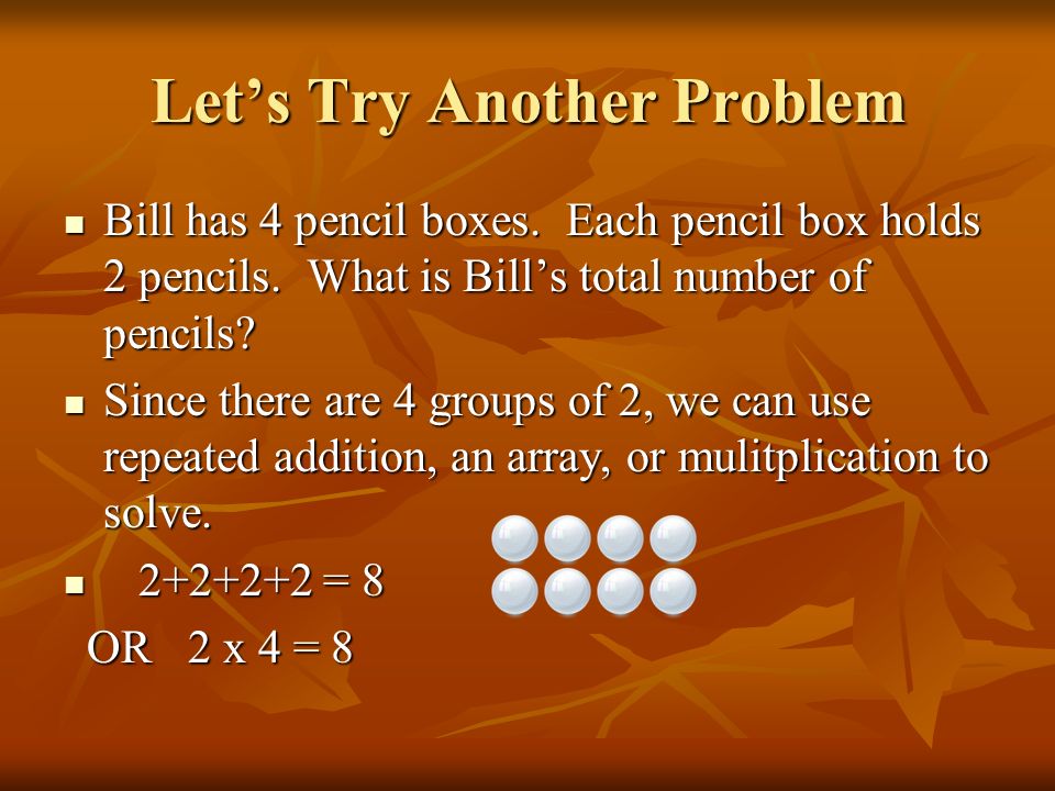 Let’s Try Another Problem Bill has 4 pencil boxes.