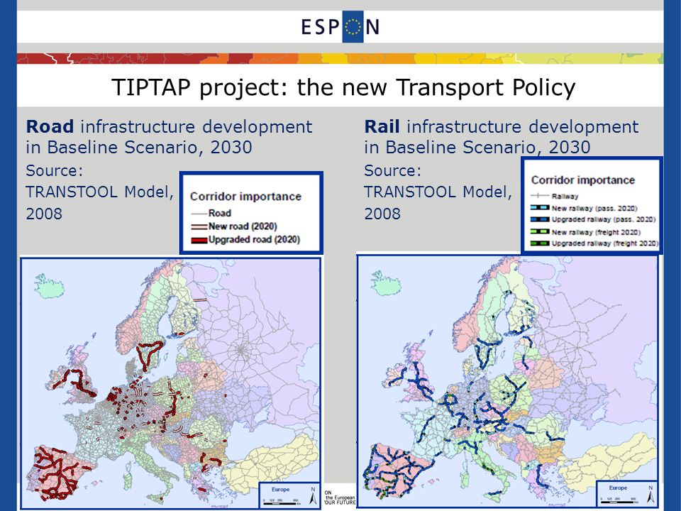 Road infrastructure development in Baseline Scenario, 2030 Source: TRANSTOOL Model, 2008 Rail infrastructure development in Baseline Scenario, 2030 Source: TRANSTOOL Model, 2008 TIPTAP project: the new Transport Policy