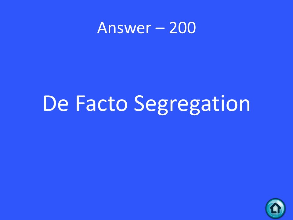 Answer – 200 De Facto Segregation