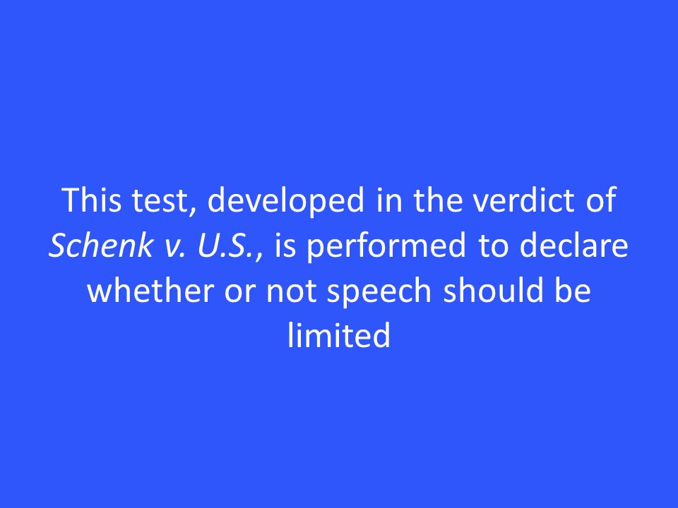 This test, developed in the verdict of Schenk v.