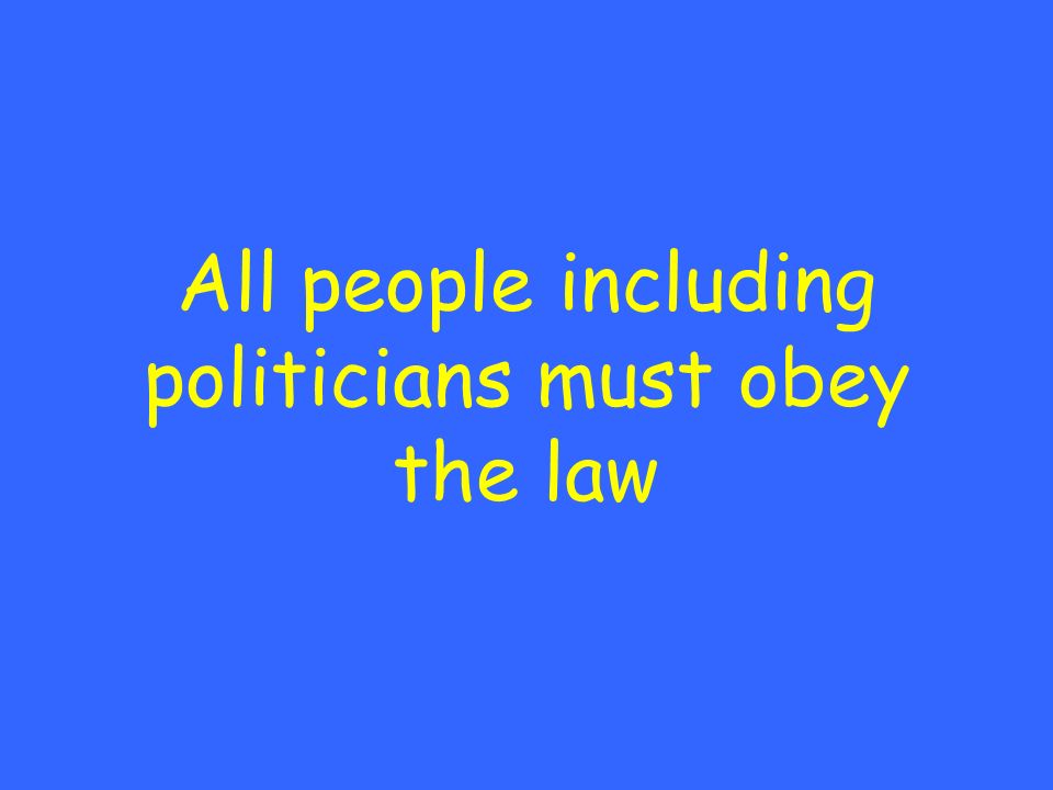 All people including politicians must obey the law