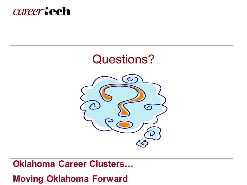 Oklahoma Career Clusters… Moving Oklahoma Forward Questions