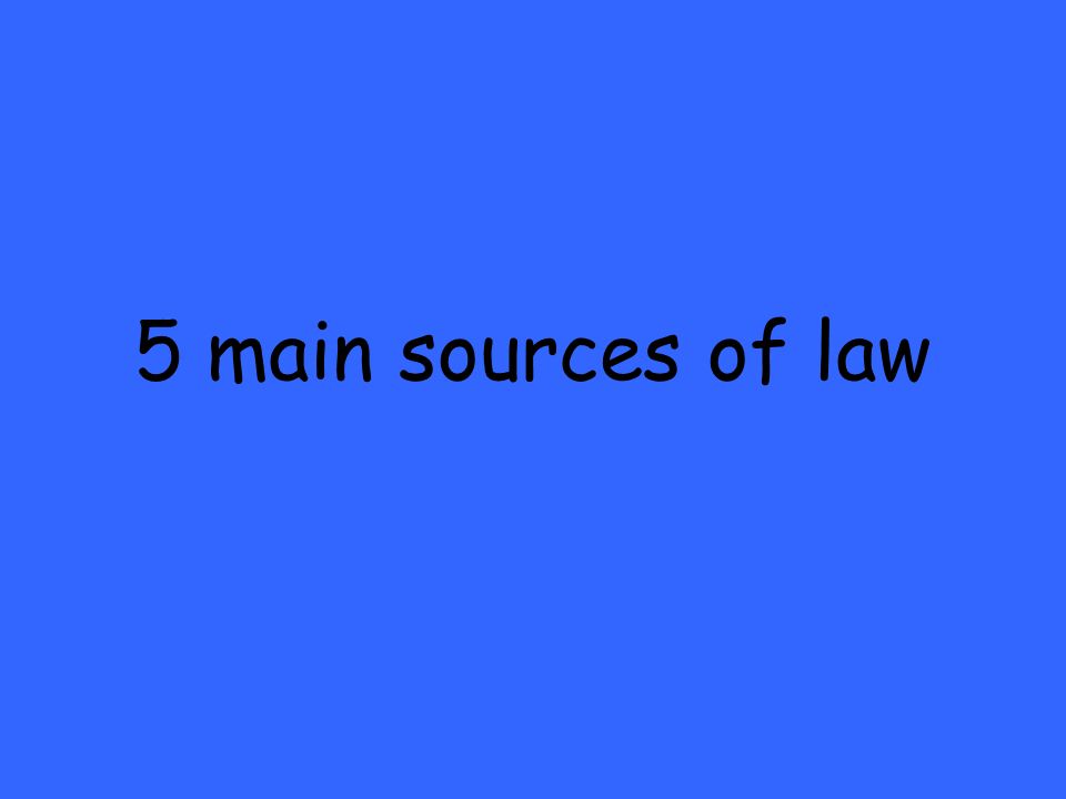 5 main sources of law
