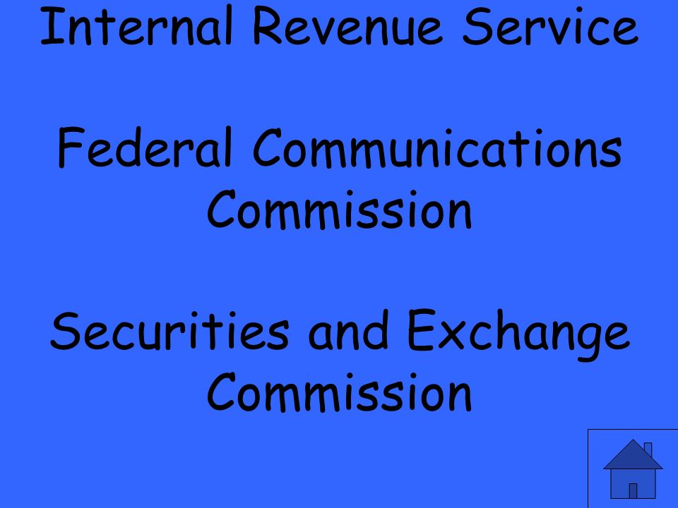 Internal Revenue Service Federal Communications Commission Securities and Exchange Commission