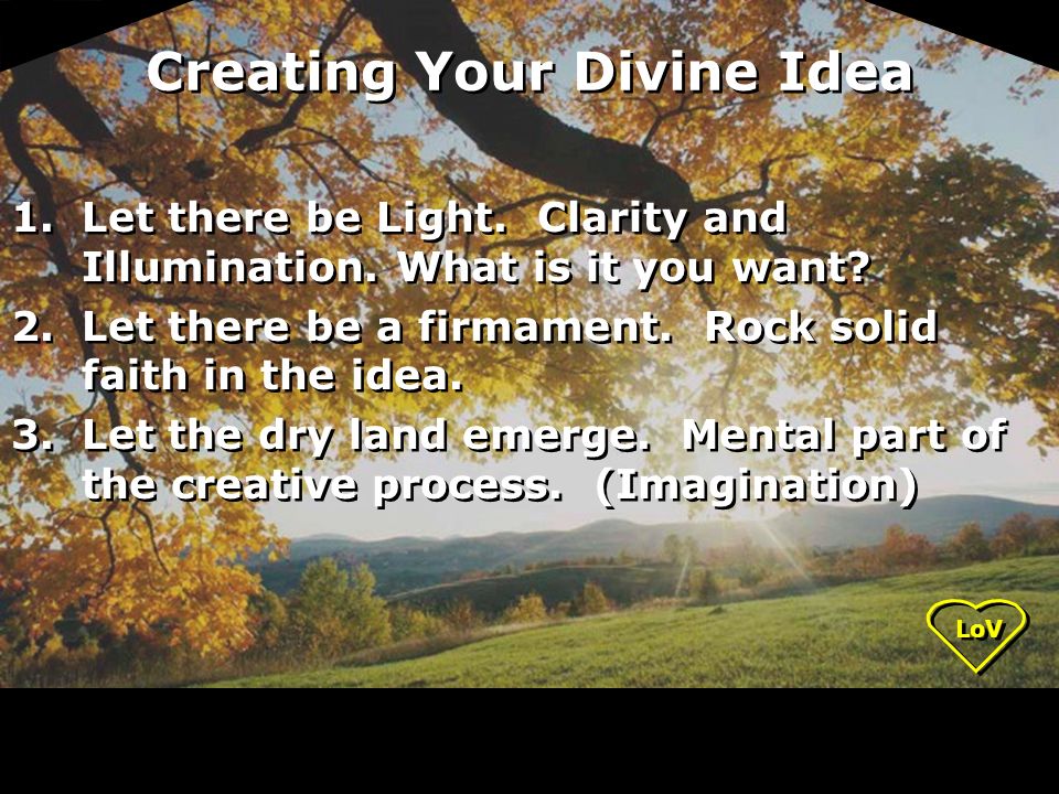Creating Your Divine Idea 1.Let there be Light. Clarity and Illumination.