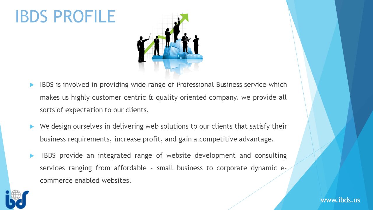  IBDS is involved in providing wide range of Professional Business service which makes us highly customer centric & quality oriented company.