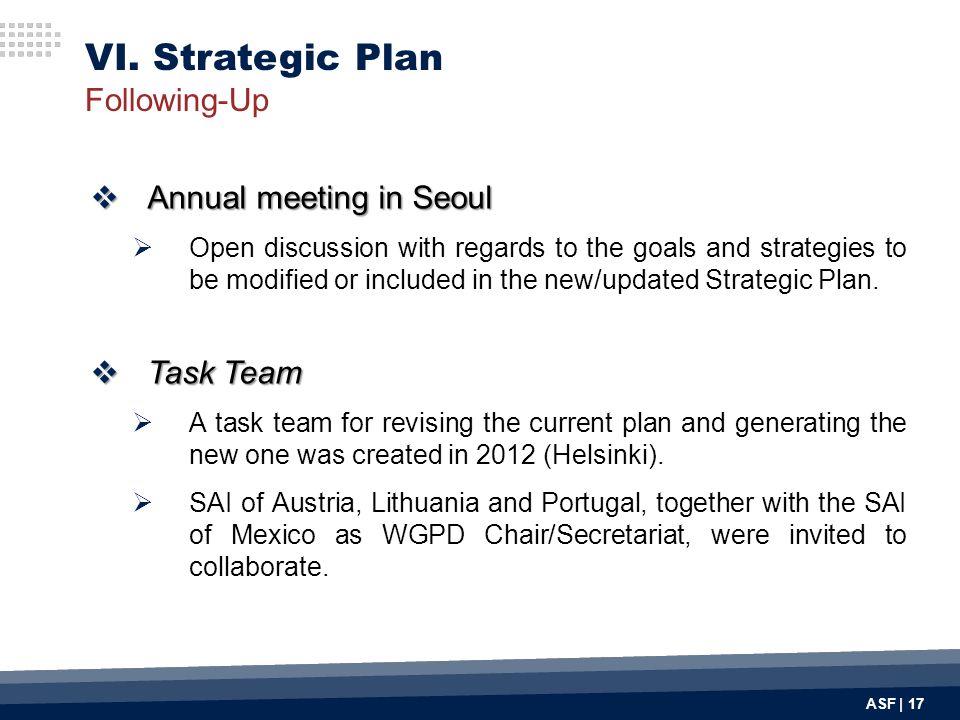  Annual meeting in Seoul  Open discussion with regards to the goals and strategies to be modified or included in the new/updated Strategic Plan.