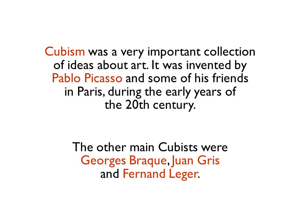 Cubism was a very important collection of ideas about art.
