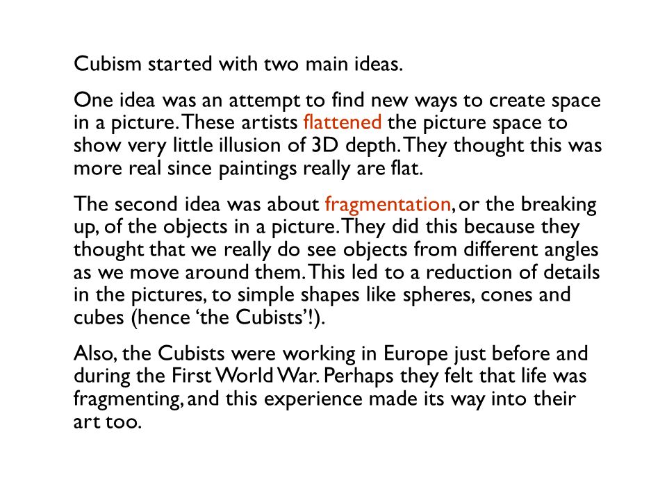 Cubism started with two main ideas.