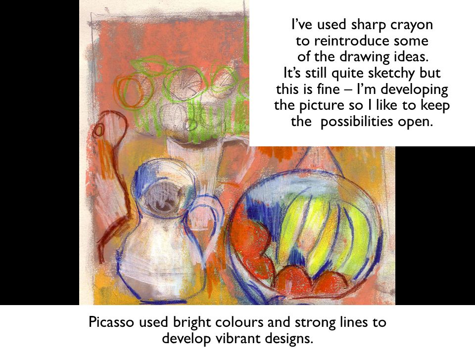 I’ve used sharp crayon to reintroduce some of the drawing ideas.
