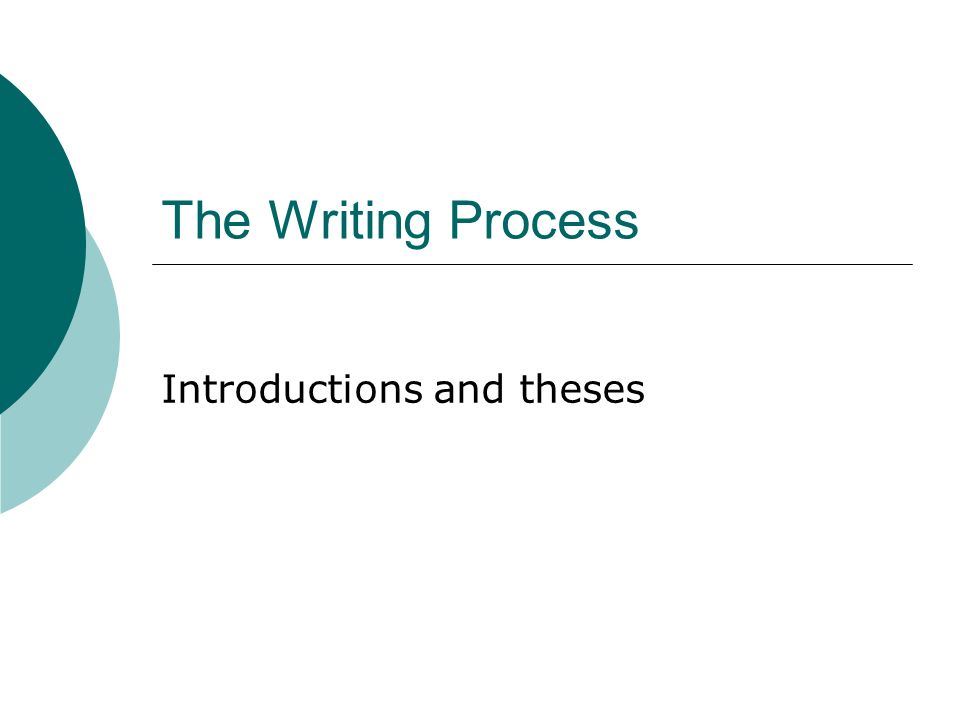 The Writing Process Introductions and theses