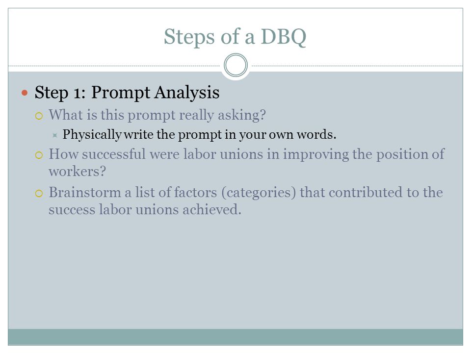 Steps of a DBQ Step 1: Prompt Analysis  What is this prompt really asking.