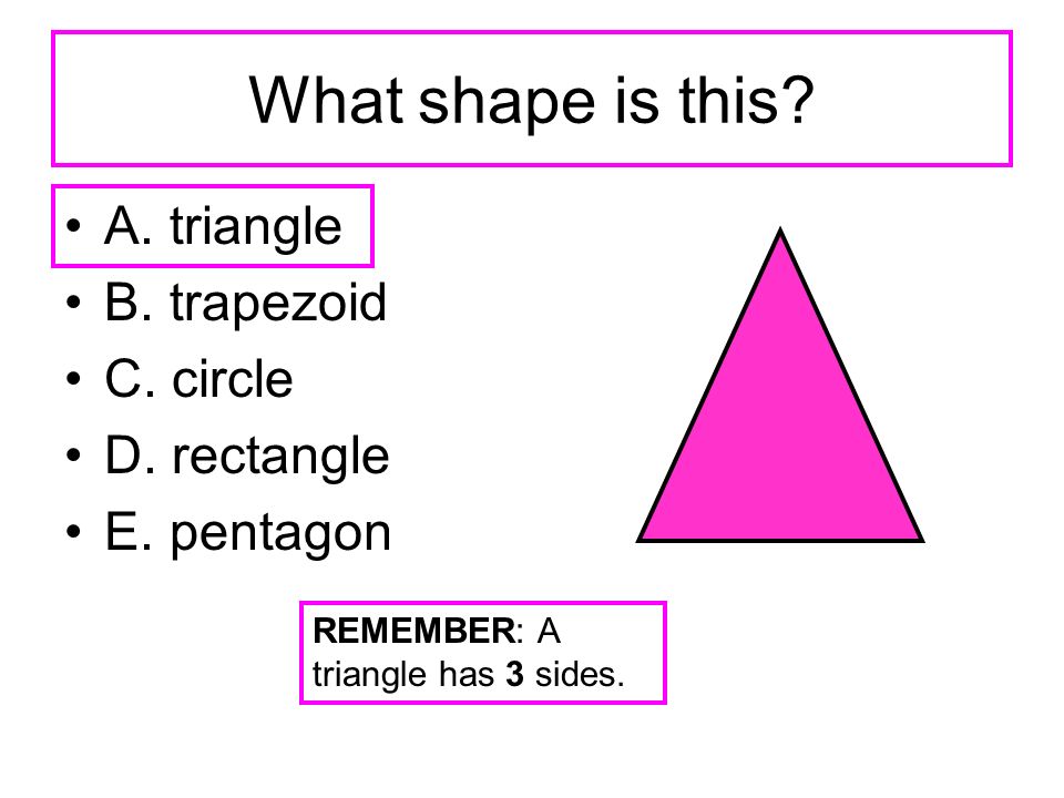 What shape is this. A. triangle B. trapezoid C.